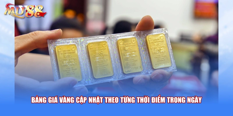 Bảng giá vàng cập nhật theo từng thời điểm trong ngày