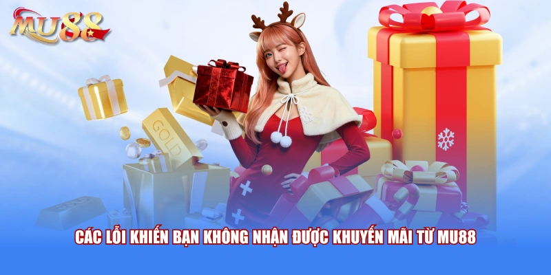 Các lỗi khiến bạn không nhận được khuyến mãi từ MU88