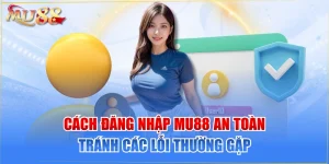 Cách Đăng Nhập MU88 An Toàn, Tránh Các Lỗi Thường Gặp
