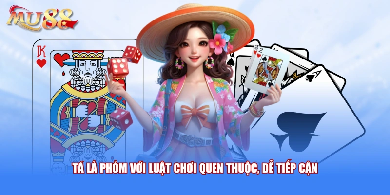 Tá lả Phỏm với luật chơi quen thuộc, dễ tiếp cận