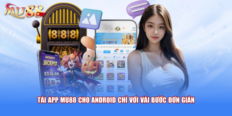 Tải app MU88 cho Android chỉ với vài bước đơn giản