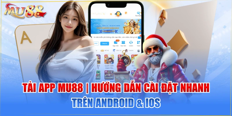Tải App MU88 | Hướng Dẫn Cài Đặt Nhanh Trên Android & iOS
