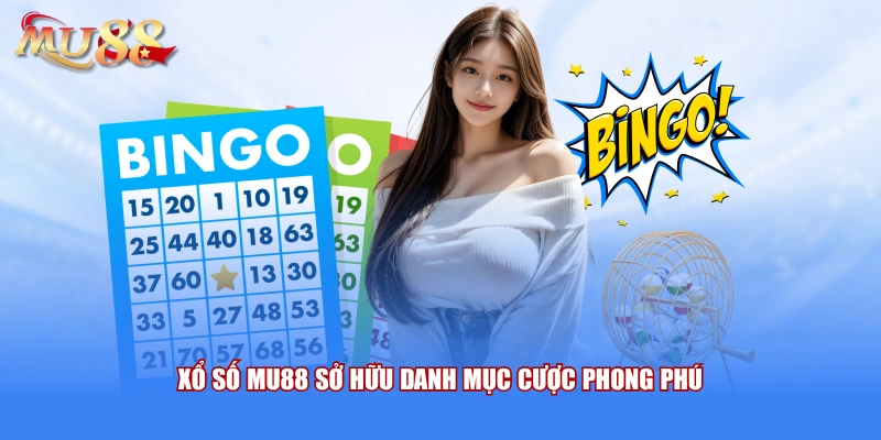 Xổ số MU88 sở hữu danh mục cược phong phú